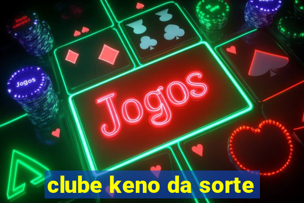 clube keno da sorte